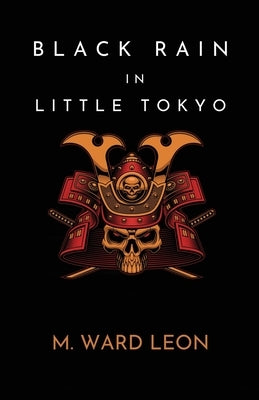 Black Rain In Little Tokyo by Leon, M. Ward