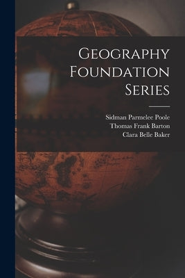 Geography Foundation Series by Poole, Sidman Parmelee 1893-