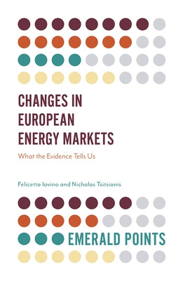Changes in European Energy Markets: What the Evidence Tells Us by Iovino, Felicetta