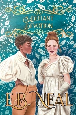 A Defiant Devotion by Neal, E. B.