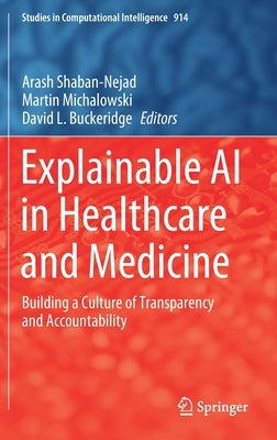 Explainable AI in Healthcare and Medicine: Building a Culture of Transparency and Accountability by Shaban-Nejad, Arash