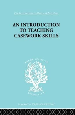 A Introduction to Teaching Casework Skills by Heywood, Jean S.