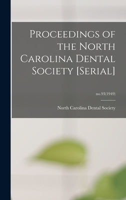 Proceedings of the North Carolina Dental Society [serial]; no.93(1949) by North Carolina Dental Society