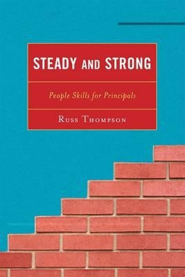 Steady and Strong: People Skills for Principals by Thompson, Russ