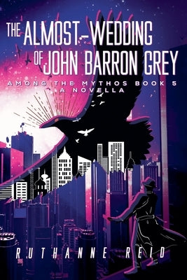 The Almost-Wedding of John Barron Grey by Reid, Ruthanne
