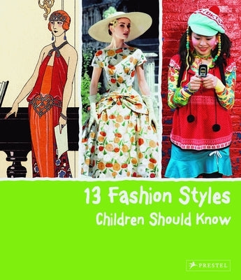 13 Fashion Styles Children Should Know by Werle, Simone