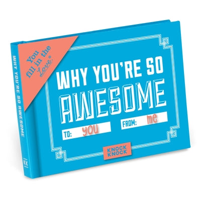 Why You're So Awesome Fill in the Love Book by Knock Knock