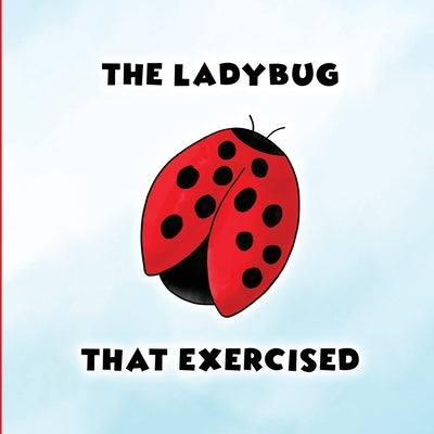 The Ladybug That Exercised by Clark, Barbara