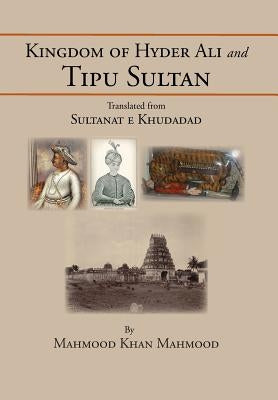 Kingdom of Hyder Ali and Tipu Sultan: Sultanat E Khudadad by Haroon, Anwar