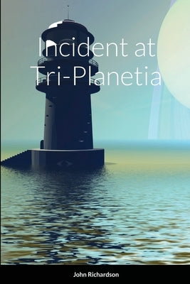 Incident at Tri-Planetia by Richardson, John