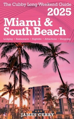 The Cubby Long Weekend Guide - Miami & South Beach by Cubby, James