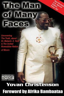 The Man of Many Faces: PT. 1 & 2: Uncovering the Truth about Dr. Malachi Z. York by Christenson, Yovan