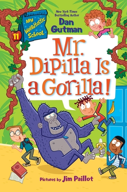 My Weirdtastic School #11: Mr. Dipilla Is a Gorilla! by Gutman, Dan