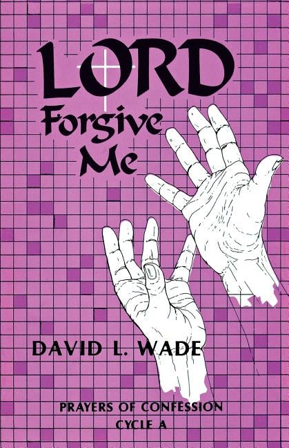 Lord Forgive Me by Wade, David