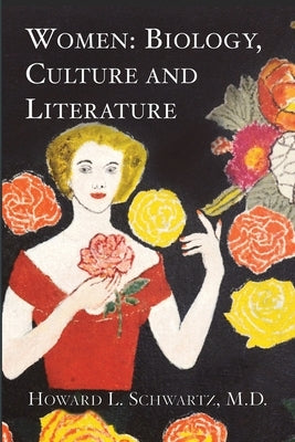Women: Biology, Culture and Literature by Schwartz, Howard L.