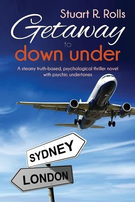Getaway to Down Under: A psychological thriller by Rolls, Stuart R.