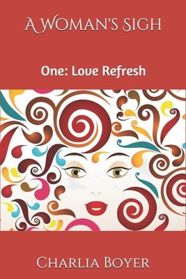 A Woman's Sigh: One: Love Refresh by Boyer, Charlia