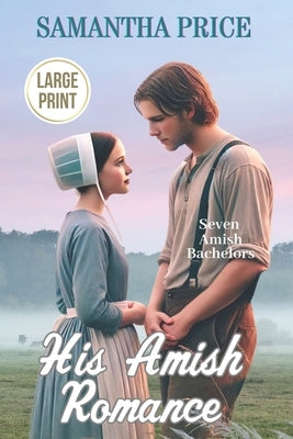 His Amish Romance LARGE PRINT by Price, Samantha