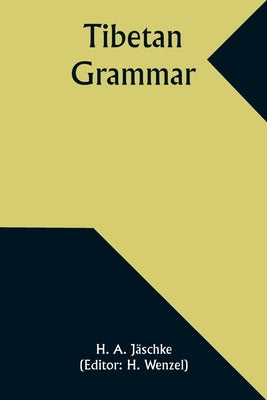 Tibetan Grammar by Jäschke, H. a.