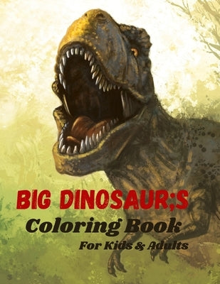 Big dinosaur's coloring book: An Ideal Book for Kids and Adults - Great Gift for Dinosaur Lovers - Best Gift for Your Children - 40+ Exclusive Color by Barcho, Archo