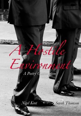 A Hostile Environment by Kent, Nigel