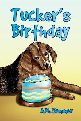 Tucker's Birthday by Sommer, A. M.