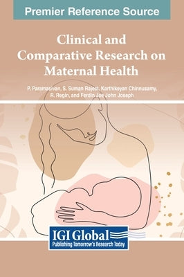 Clinical and Comparative Research on Maternal Health by Paramasivan, P.