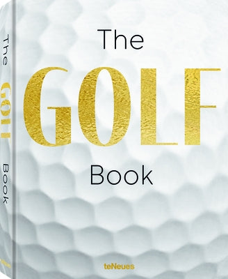 The Golf Book: A Tribute to Golf's Finest Destinations, Gear, and Icons by Maiwald, Stefan