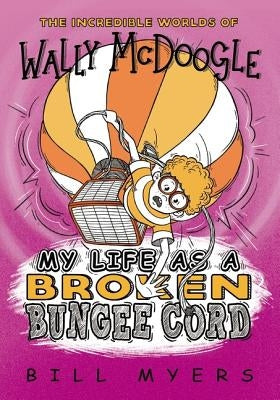 My Life as a Broken Bungee Cord by Myers, Bill