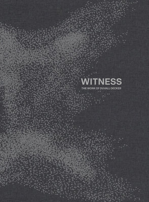 Witness: The Practice of Duvall Decker by Erdman, Jori