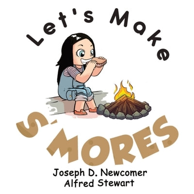 Let's Make S'mores by Newcomer, Joseph D.