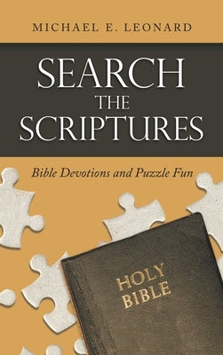 Search the Scriptures: Bible Devotions and Puzzle Fun by Leonard, Michael E.