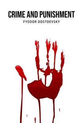 Crime and Punishment by Dostoevsky, Fyodor