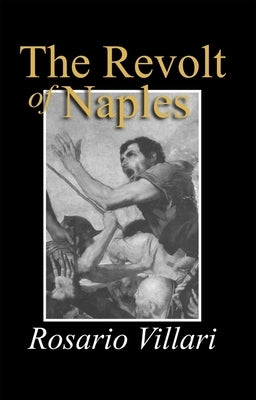 The Revolt of Naples by Villari, Rosario