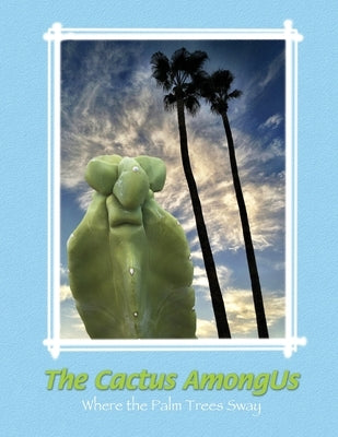 The Cactus Among Us by 