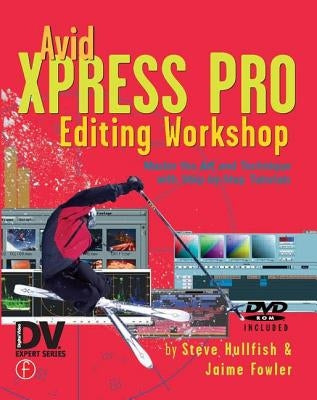 Avid Xpress Pro Editing Workshop [With CDROM] by Hullfish, Steve