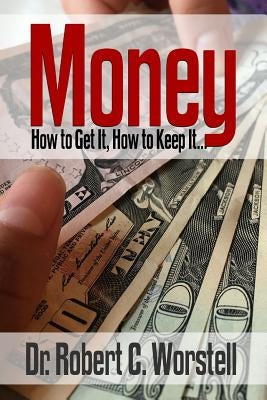 Money: How To Get It, How To Keep It. by Wattles, Wallace D.