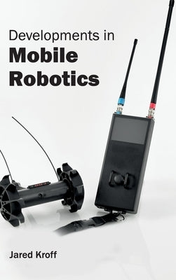 Developments in Mobile Robotics by Kroff, Jared