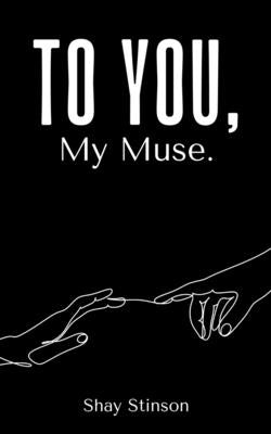 To You, My Muse. by Stinson, Shay