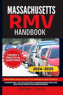 Massachusetts Rmv Handbook: Mastering Massachusetts's Highways and Byways by Smith, Jordan J.
