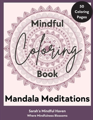 Mandala Meditations: Mindful Coloring Book by Haven, Sarah's Mindful