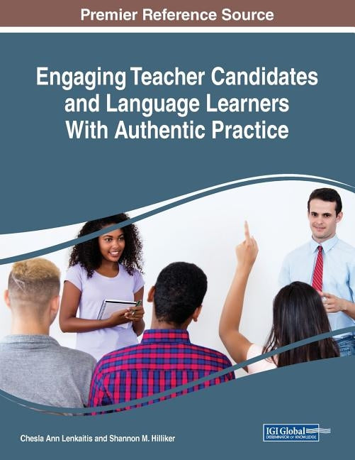 Engaging Teacher Candidates and Language Learners With Authentic Practice by Lenkaitis, Chesla Ann