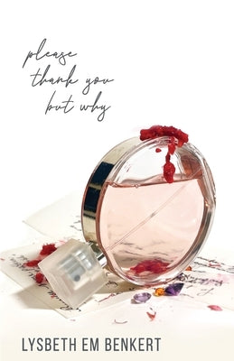 Please thank you but why by Benkert, Lysbeth Em