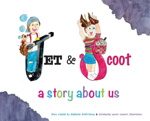 Jet & Scoot - A Story About Us by Smith-Kenny, Stephanie