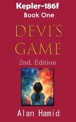 Devi's Game: Kepler-186f: Book One by Hamid, Alan