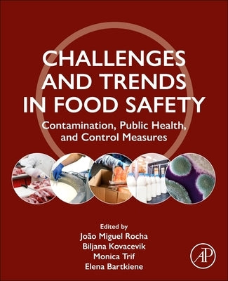 Challenges and Trends in Food Safety: Contamination, Public Health, and Control Measures by Rocha, João Miguel