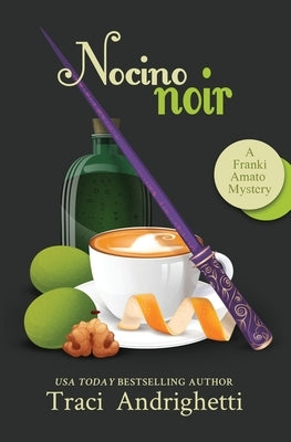 Nocino Noir: A Private Investigator Comedy Mystery by Andrighetti, Traci