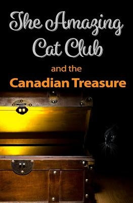 The Amazing Cat Club and the Canadian Treasure by Hargreaves, Chris
