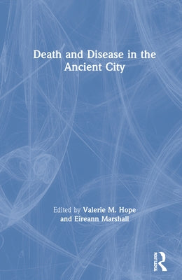 Death and Disease in the Ancient City by Hope, Valerie M.