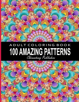 100 amazing patterns: An adult coloring book, Relaxing adult coloring book, Relaxing Coloring Pages by Publishers, Chirantany